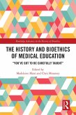 The History and Bioethics of Medical Education (eBook, PDF)