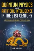 Quantum Physics and Artificial Intelligence in the 21st Century - Lessons Learned from China (eBook, ePUB)