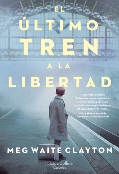 El último tren a la libertad - Clayton, Meg Waite