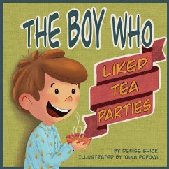 The Boy Who Liked Tea Parties - Shick, Denise