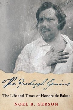 The Prodigal Genius: The Life and Times of Honoré de Balzac - Gerson, Noel B.