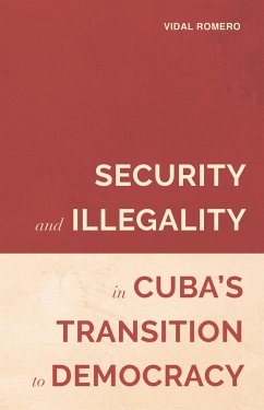 Security and Illegality in Cuba's Transition to Democracy - Romero, Vidal