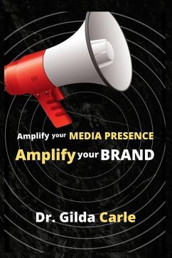 Amplify Your Media Presence, Amplify Your Brand - Carle, Gilda