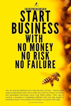 Entrepreneurship: Start Business With No Money No Risk No Failure - Massol, Philippe