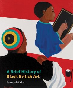 A Brief History of Black British Art - Parker, Rianna Jade