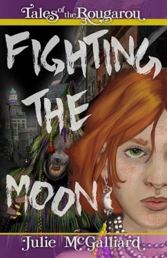 Fighting the Moon: Tales of the Rougarou Book 3 - McGalliard, Julie