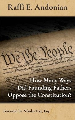 How Many Ways Did Founding Fathers Oppose the Constitution? - Andonian, Raffi E.