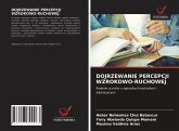 DOJRZEWANIE PERCEPCJI WZROKOWO-RUCHOWEJ