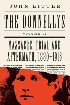 The Donnellys: Massacre, Trial and Aftermath, 1880-1916 - Little, John