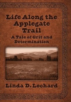 Life Along the Applegate Trail - Lochard, Linda