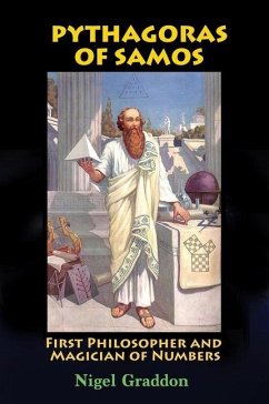 Pythagoras of Samos: First Philosopher and Magician of Numbers - Graddon, Nigel (Nigel Graddon)