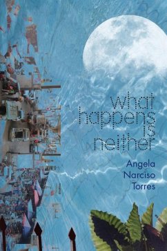 What Happens Is Neither - Torres, Angela Narciso