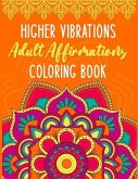 Higher Vibrations Adult Affirmation Coloring Book