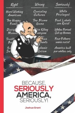 Because, Seriously America, Seriously! - Grant, Joshua