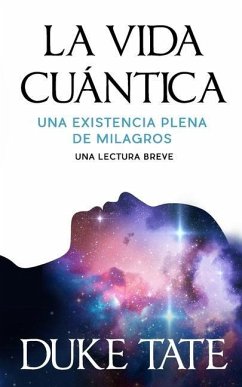 La vida cuántica: una existencia plena de milagros - Tate, Duke