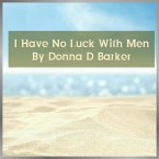 I Have No Luck With Men (eBook, ePUB)