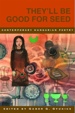 Cover They'll Be Good for Seed: Anthology of Contemporary Hungarian Poetry
