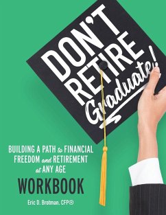 Don't Retire... Graduate! Workbook - Brotman, Eric D.