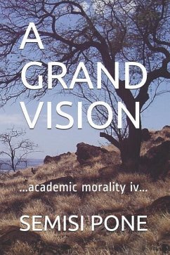 A Grand Vision: ...academic morality iv... - Pone, Semisi