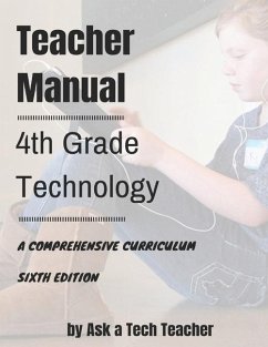 4th Grade Technology: A Comprehensive Curriculum - Murray, Jacqui; Delamagente, Kali; Tech Teacher, Ask a.