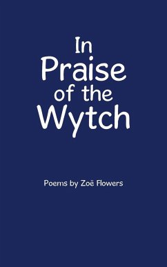 In Praise of the Wytch - Flowers, Zoë