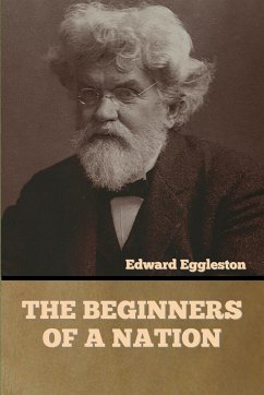 The Beginners of a Nation - Eggleston, Edward