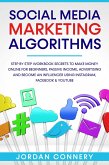 Social Media Marketing Algorithms Step By Step Workbook Secrets To Make Money Online For Beginners, Passive Income, Advertising and Become An Influencer Using Instagram, Facebook & Youtube (eBook, ePUB)