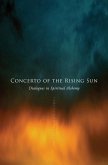 Concerto of the Rising Sun: Third Edition: Dialogues in Spiritual Alchemy