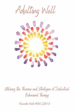 Adulting Well: Utilizing the Theories and Strategies of Dialectical Behavioral Therapy - Fields, Alexandria
