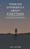 Thinking Differently About Everything: 100 Perspectives on What Really Matters