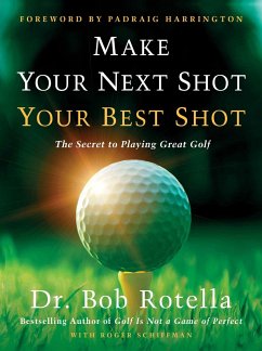 Make Your Next Shot Your Best Shot - Rotella, Dr. Bob; Schiffman, Roger