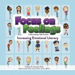 Focus on Feelings(R): Increasing Emotional Literacy - Jimenez-Pride, Carmen