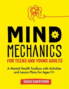 Mind Mechanics for Teens and Young Adults - Rawsthorn, Sarah