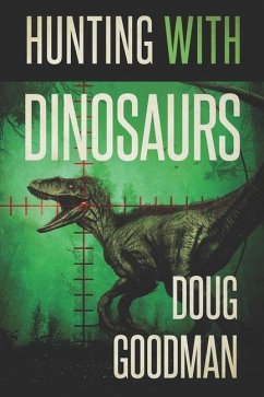 Hunting With Dinosaurs - Goodman, Doug