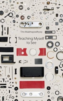 Teaching Myself To See - Mukhopadhyay, Tito
