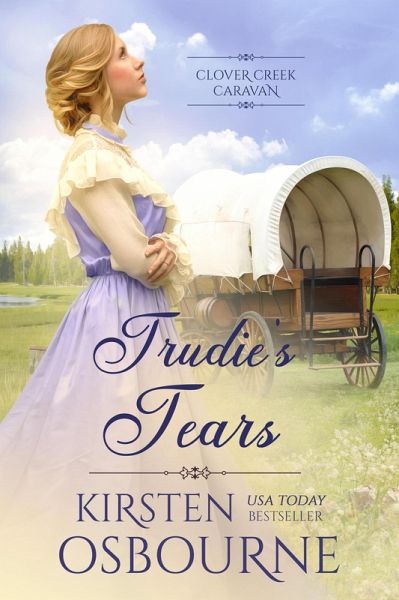 Trudie's Tears (Clover Creek Caravan, #6) (eBook, ePUB) Trudie's Tears (Clover Creek Caravan, #6) (eBook, ePUB)