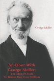 An Hour With George Muller: The Man Of Faith To Whom God Gave Millions