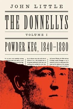 The Donnellys: Powder Keg, 1840-1880 - Little, John