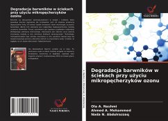 Degradacja barwników w ¿ciekach przy u¿yciu mikrop¿cherzyków ozonu - A. Nashmi, Ola; A. Mohammed, Ahmed; N. Abdulrazzaq, Nada