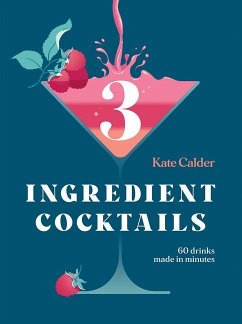 Three Ingredient Cocktails - Calder, Kate