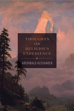 Thoughts on Religious Experience - Alexander, Archibald A.