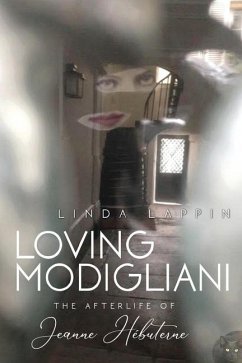 Loving Modigliani: The Afterlife of Jeanne Hébuterne - Lappin, Linda