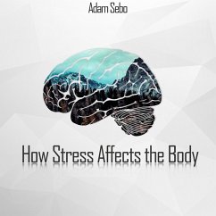 How Stress Affects the Body (eBook, ePUB) - Sebo, Adam