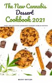 The New Cannabis Dessert Cookbook 2021 (eBook, ePUB)
