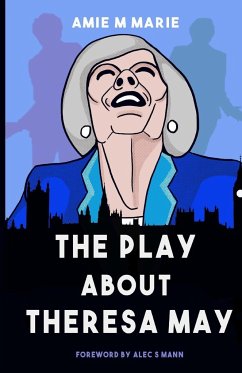 The Play About Theresa May - Marie, Amie M