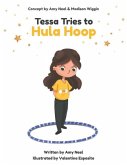 Tessa Tries to Hula Hoop: Get a Free Hula Hoop Class with the Purchase of This Book!