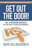 Get Out the Door!: How to Overcome Obstacles on the Road to High Performance