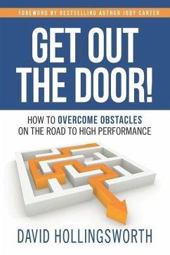 Get Out the Door!: How to Overcome Obstacles on the Road to High Performance - Hollingsworth, David