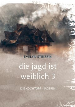 Die Jagd ist Weiblich 3 - Strizsik, Evelyn