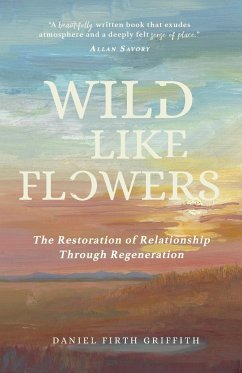 Wild Like Flowers - Griffith, Daniel Firth